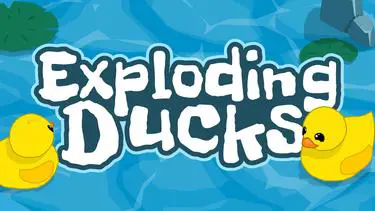 Exploding Ducks